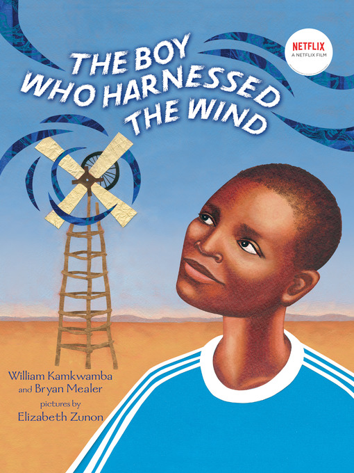 Title details for The Boy Who Harnessed the Wind by William Kamkwamba - Available